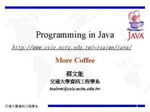 Programming in Java http www csie nctu edu