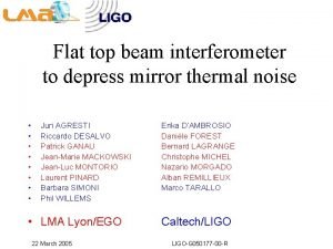 Flat top beam interferometer to depress mirror thermal