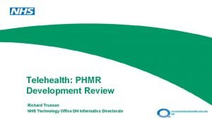 Telehealth PHMR Development Review Richard Trusson NHS Technology