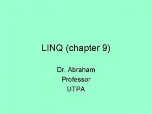 LINQ chapter 9 Dr Abraham Professor UTPA Problems