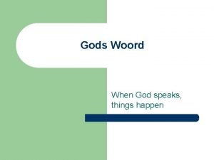 Gods Woord When God speaks things happen Gods