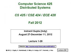 Computer Science 425 Distributed Systems CS 425 CSE