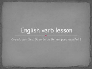 English verb lesson Creado por Sra Guzmn de