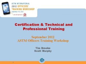 Certification Technical and Professional Training September 2012 ASTM