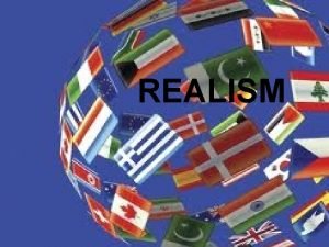 REALISM Origins of Realism o o The realist