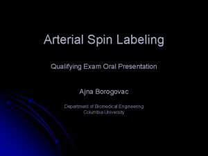 Arterial Spin Labeling Qualifying Exam Oral Presentation Ajna