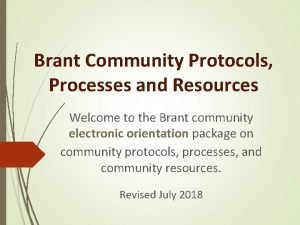 Brant Community Protocols Processes and Resources Welcome to