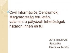 Civil Informcis Centrumok Magyarorszg terletn valamint a plyzati