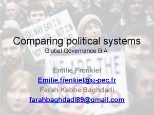 Comparing political systems Global Governance B A Emilie