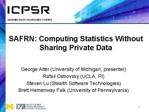 SHARING DATA TO ADVANCE SCIENCE SAFRN Computing Statistics
