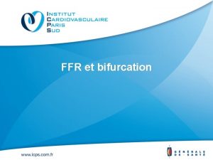 FFR et bifurcation FFR et MB avant ATL