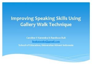 Improving Speaking Skills Using Gallery Walk Technique Caroline