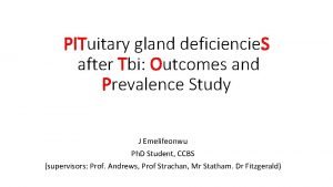 PITuitary gland deficiencie S after Tbi Outcomes and