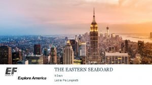 THE EASTERN SEABOARD 9 Days Led by Pia