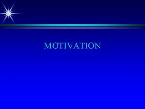 MOTIVATION MOTIVATION DEFINED Willingness to exert high levels