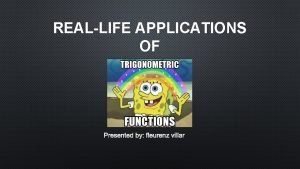 REALLIFE APPLICATIONS OF PRESENTED BY FLEURENZ VILLAR WHAT