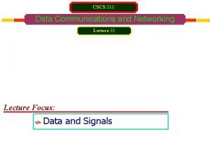 CSCS 311 Data Communications and Networking Lecture 13
