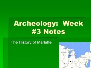 Archeology Week 3 Notes The History of Marlette