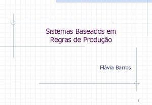Sistemas Baseados em Regras de Produo Flvia Barros