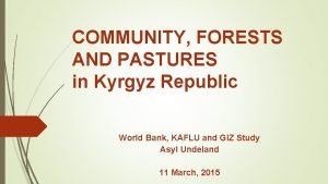 COMMUNITY FORESTS AND PASTURES in Kyrgyz Republic World