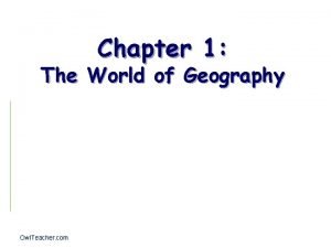 Chapter 1 The World of Geography Owl Teacher