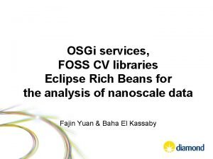 OSGi services FOSS CV libraries Eclipse Rich Beans
