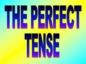 Present perfect tense is used to express