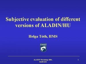 Subjective evaluation of different versions of ALADINHU Helga