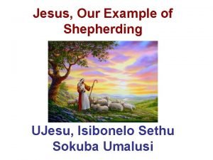 Jesus Our Example of Shepherding UJesu Isibonelo Sethu