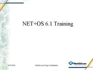 NETOS 6 1 Training 9252020 Net Silicon Digi