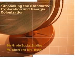 Unpacking the Standards Exploration and Georgia Colonization 8