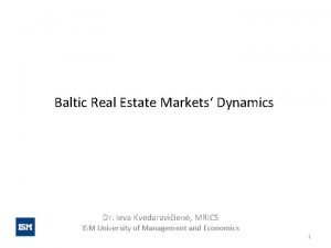 Baltic Real Estate Markets Dynamics Dr Ieva Kvedaraviien
