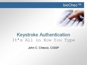 bio Chec Keystroke Authentication Its All in How
