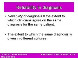 Reliability in diagnosis Reliability of diagnosis the extent