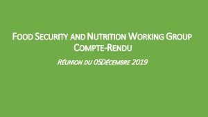 FOOD SECURITY AND NUTRITION WORKING GROUP COMPTERENDU RUNION