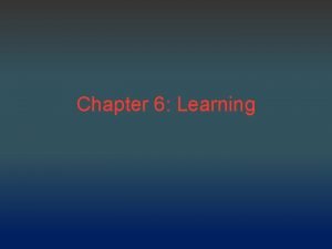 Chapter 6 Learning Classical Conditioning Ivan Pavlov 1901