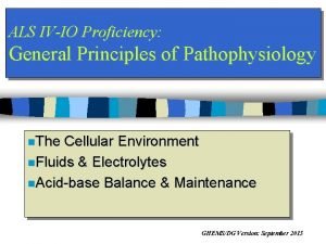 ALS IVIO Proficiency General Principles of Pathophysiology n