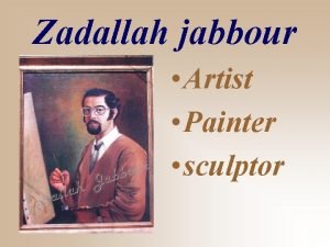 Zadallah jabbour Artist Painter sculptor Zadallah Ibrahim Jabbour
