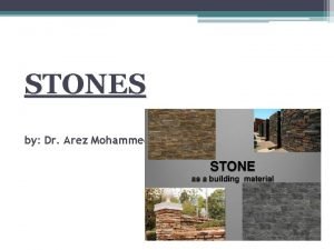 STONES by Dr Arez Mohammed STONES The stones