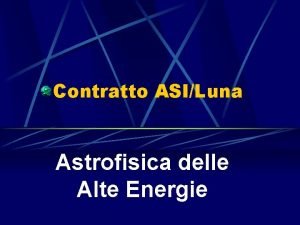 Contratto ASILuna Astrofisica delle Alte Energie The observation