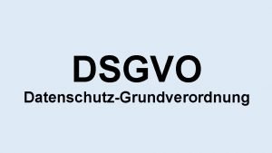 DSGVO DatenschutzGrundverordnung DSGVO Gltig ab 25 Mai 2018