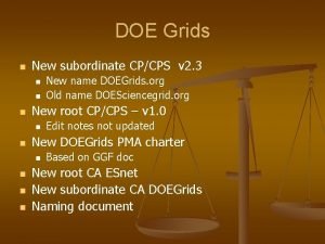 DOE Grids n New subordinate CPCPS v 2