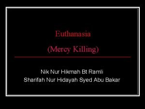 Euthanasia Mercy Killing Nik Nur Hikmah Bt Ramli