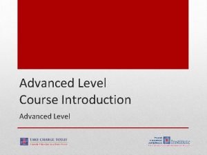 Advanced Level Course Introduction Advanced Level 2 1