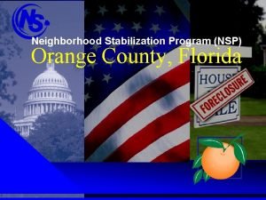 Neighborhood Stabilization Program NSP Orange County Florida Presentation