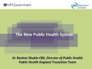 The New Public Health System Dr Rashmi Shukla