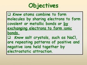 Atoms combine to form