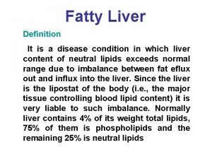 Fatty Liver Definition It is a disease condition