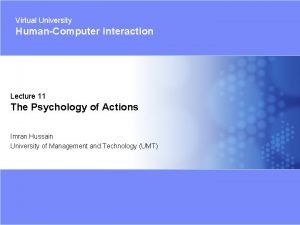 Virtual University HumanComputer Interaction Lecture 11 The Psychology