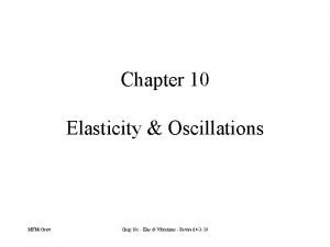 Chapter 10 Elasticity Oscillations MFMc Graw Chap 10